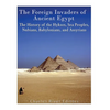 The Foreign Invaders of Ancient Egypt: The History of the Hyksos, Sea Peoples, Nubians, Babylonians, and Assyrians - Paperback