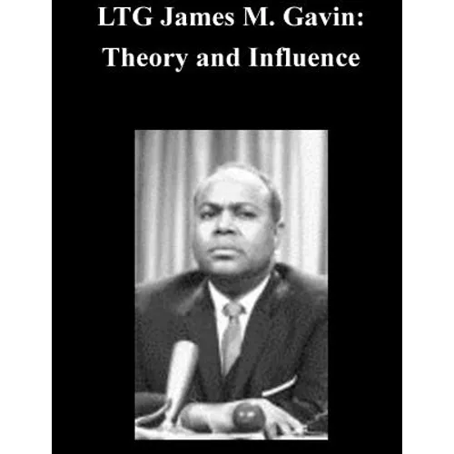 LTG James M. Gavin: Theory and Influence - Paperback