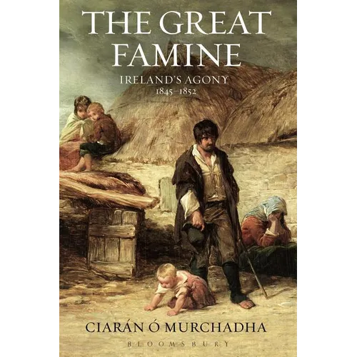 The Great Famine: Ireland's Agony 1845-1852 - Paperback