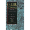 Celtic Astrology: How the Mystical Power of the Druid Tree Sign Can Transform Your Life - Paperback