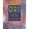 The Tao of Voice: A New East-West Approach to Transforming the Singing and Speaking Voice - Paperback