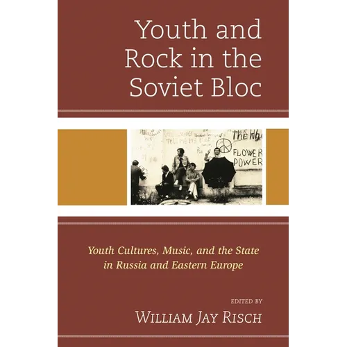Youth and Rock in the Soviet Bloc: Youth Cultures, Music, and the State in Russia and Eastern Europe - Paperback