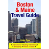 Boston & Maine Travel Guide: Attractions, Eating, Drinking, Shopping & Places To Stay - Paperback