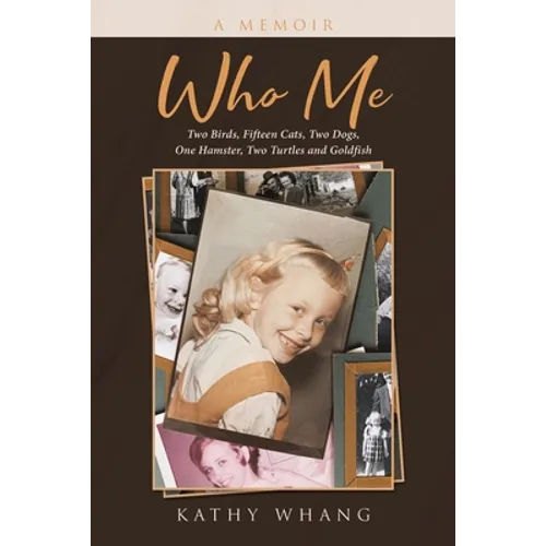 Who Me: Two Birds, Fifteen Cats, Two Dogs, One Hamster, Two Turtles and Goldfish - Paperback