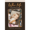 Who Me: Two Birds, Fifteen Cats, Two Dogs, One Hamster, Two Turtles and Goldfish - Paperback