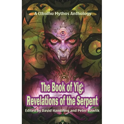 The Book of Yig: Revelations of the Serpent: A Cthulhu Mythos Anthology - Paperback