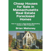 Cheap Houses for Sale in Massachusetts Real Estate Foreclosed Homes: How to Invest in Real Estate Wholesaling Houses & REO Properties - Paperback