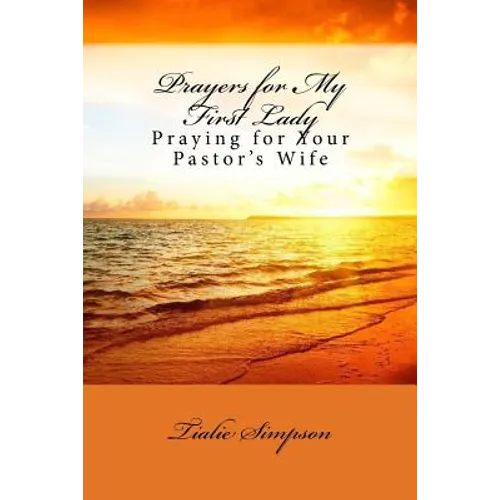 Prayers for My First Lady: Praying for Your Pastor's Wife - Paperback