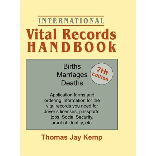 International Vital Records Handbook. 7th Edition: Births, Marriages, Deaths: Application Forms and Ordering Information for the Vital Records You Nee - Hardcover