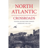 North Atlantic Crossroads: The Royal Air Force Ferry Command Gander Unit, 1940-1946 - Paperback