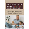 Teaching Kids Read Phonics Made Simple: Early Reading Methods And Phonics For Every Parent: How To Teach Phonics To 3 Month Old - Paperback