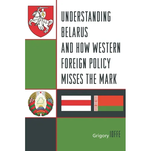 Understanding Belarus and How Western Foreign Policy Misses the Mark - Paperback
