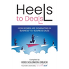 Heels to Deals: How Women are Dominating in Business-to-Business Sales - Paperback