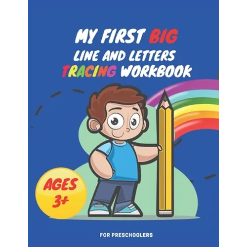My First Big Lins and Letter Tracing Workbook For Preschoolers AGES 3+: Home school, pre-k and kindergarten lines, shapes letter and numbers tracing p - Paperback