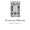 The Anatomy of Melancholy: A Multi-Discipline Book on Melancholy - Paperback