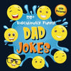 170+ Ridiculously Funny Dad Jokes: Hilarious & Silly Dad Jokes So Terrible, Only Dads Could Tell Them and Laugh Out Loud! (Funny Gift With Colorful Pi - Paperback