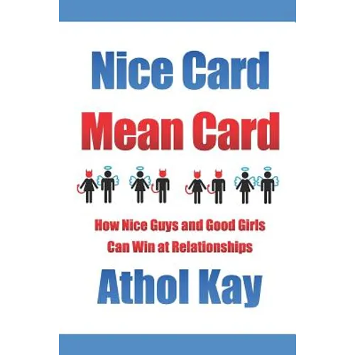 Nice Card Mean Card: How Nice Guys and Good Girls Can Win at Relationships - Paperback