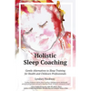Holistic Sleep Coaching: Gentle Alternatives to Sleep Training for Health and Childcare Professionals - Paperback