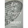 For an Ecology of Images - Paperback