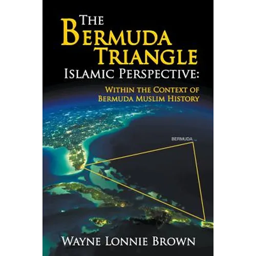 The Bermuda Triangle Islamic Perspective: Within the Context of Bermuda Muslim History - Paperback