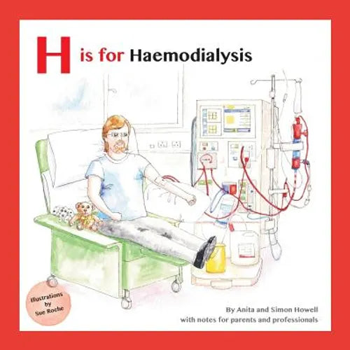 H is for Haemodialysis: With Notes for Parents and Professionals - Paperback