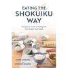 Eating the Shokuiku Way: The Japanese Guide to Raising Kids with Healthy Food Habits - Hardcover