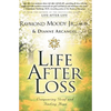 Life After Loss: Conquering Grief and Finding Hope - Paperback