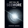 Just Call Me SEEMORE: A Memoir - Paperback