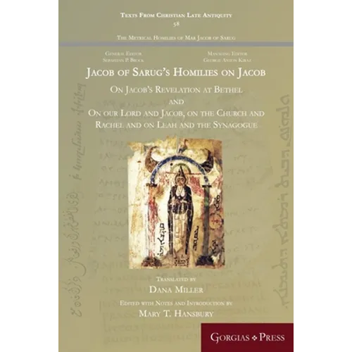 Jacob of Sarug's Homilies on Jacob: On Jacob's Revelation at Bethel and on our Lord and Jacob, on the Church and Rachel and on Leah and the Synagogue - Paperback