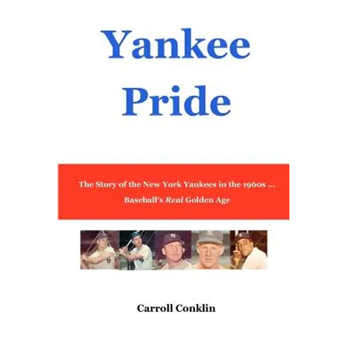 Yankee Pride: The Story of the New York Yankees in the 1960s ... Baseball's Real Golden Age - Paperback