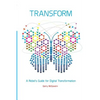 Transform: A rebel's guide for digital transformation - Paperback