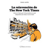 La reinvención de The New York Times: Cómo la "dama gris" del periodismo se está adaptando (con éxito) a la era de los móviles - Paperback