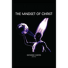 The Mindset of Christ: Transforming Your Thinking Through Biblical Revelation and Spiritual Growth - Paperback