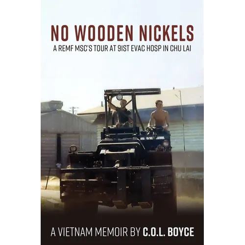 No Wooden Nickels: A REMF MSC's Tour at 91st Evac Hosp in Chu Lai - Paperback