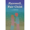 Farewell, Fair Child - Paperback