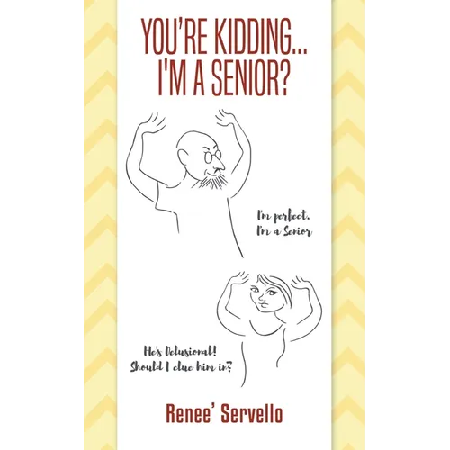 You're Kidding... I'm A Senior? - Paperback