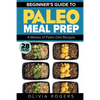 Paleo Meal Prep: Beginners Guide to Meal Prep 4-Weeks of Paleo Diet Recipes (28 Full Days of Paleo Meals) - Paperback