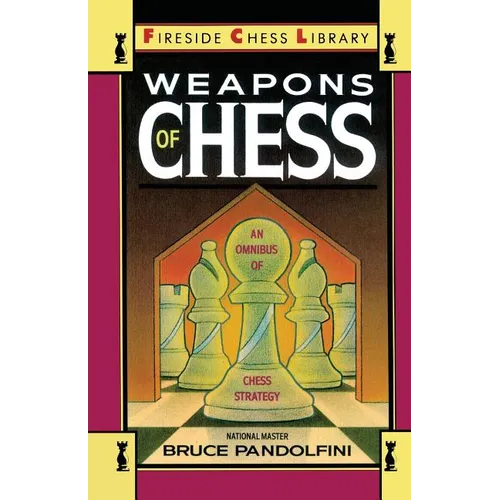 Weapons of Chess: An Omnibus of Chess Strategies - Paperback