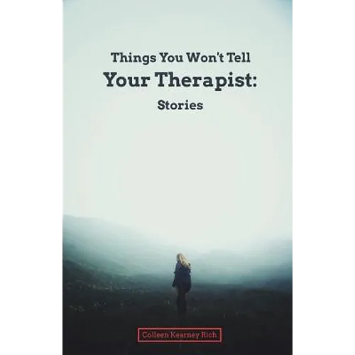 Things You Won't Tell Your Therapist: Stories - Paperback