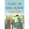 Float Up, Sing Down: Stories - Hardcover