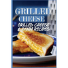 Grilled Cheese: 35 Grilled Cheese Recipes & Panini Recipes - Paperback