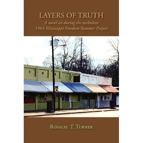 Layers of Truth: A Novel Set During the Turbulent 1964 Mississippi Freedom Summer Project - Paperback