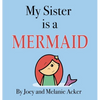 My Sister is a Mermaid - Hardcover