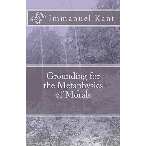Grounding for the Metaphysics of Morals - Paperback