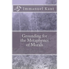 Grounding for the Metaphysics of Morals - Paperback