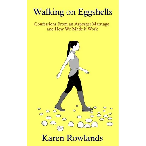 Walking on Eggshells: Confessions From an Asperger Marriage and How We Made it Work - Paperback