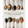 The Olive Oil and Vinegar Lover's Cookbook: Revised and Updated Edition - Hardcover