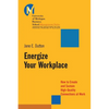 Energize Your Workplace: How to Create and Sustain High-Quality Connections at Work - Paperback