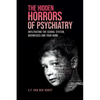 The Hidden Horrors of Psychiatry: Infiltrating the School System, Businesses and Your Home - Paperback