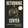Returning to Center: A Collection of Stories, Vignettes and Thoughts - Paperback